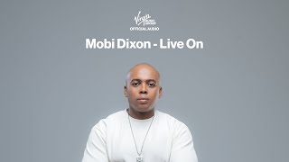 Mobi Dixon  Live On  Official Audio [upl. by Sharl]