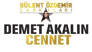 Demet Akalın  Cennet Bülent Özdemir Şarkıları [upl. by Curran]