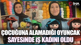 Ordulu Anne Çocuğuna Alamadığı Oyuncak Sayesinde İş Kadını Oldu [upl. by Aizatsana]