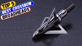 Best Crossbow Broadheads 2024 Top Picks for Best Crossbow Broadheads [upl. by Aiderfla225]