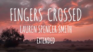 Fingers Crossed  Lauren Spencer Smith  Extended [upl. by Terri]