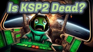 KSP 2 is DEAD Or is It [upl. by Dympha]