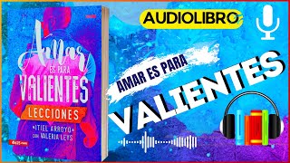 AUDIOLIBRO COMPLETO  AMAR ES PARA VALIENTES Itiel Arroyo [upl. by Hanni235]