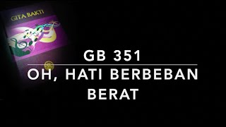 GB 351 Oh Hati Berbeban Berat Wait and Murmur Not  Gita Bakti [upl. by Ecinna112]