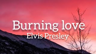 Buerning Love Elvis Presley Letra [upl. by Ateval]