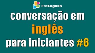 Conversação em Inglês para Iniciantes com Diálogos aula  6 dias da semana e advérbios de frequência [upl. by Tennaj309]