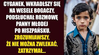 Cyganek wkradłszy się na wesele bogaczy przypadkowo podsłuchał rozmowę panny młodej po hiszpańsku [upl. by Guimond]