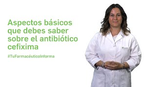 Aspectos básicos que debes saber sobre el antibiótico Cefixima  Tu Farmacéutico Informa [upl. by Harbed]