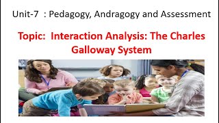 GALLOWAY INTERACTION ANALYSIS  Unit 7 Pedagogy Andragogy and Assessment [upl. by Ierdna]