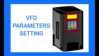 Variable Frequency Drives parameters setting [upl. by Henden]