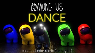 AMONG US Dance Video  Moondai EDM Remix DTB [upl. by Dun575]