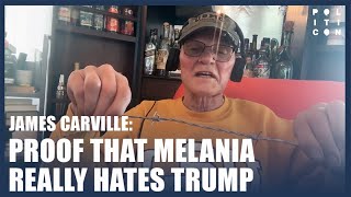 James Carville Proof That Melania Hates Trump [upl. by Aivonas]