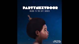 PARTYNEXTDOOR  Belong To The City Remix Ft Drake [upl. by Refinej37]