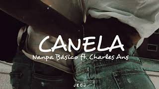 Canela  Nanpa Básico Ft Charles Ans Letra [upl. by Weiner]