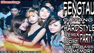 Fengtau Goyang HardStyle Remix Ladies Night Party HardBass In Memory [upl. by Hogg]