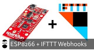 SparkFun ESP8266  IFTTT Webhooks Custom Triggers [upl. by Chara]