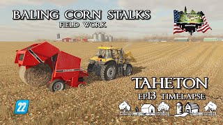 TAHETON EP13 TIMELAPSE  BALING CORN STALKS amp FIELD WORK  FS22  FARMING SIMULATOR 22 [upl. by Onek]