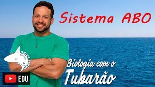 Sistema ABO  Genética  Biologia com o Tubarão [upl. by Darci617]