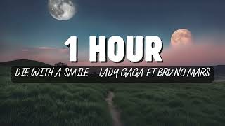 1 Hour Die With A Smile Lady Gaga Bruno Mars [upl. by Relluf]