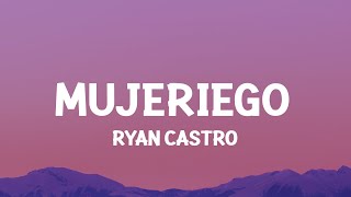 Ryan Castro  Mujeriego LetraLyrics ay ay me gritan mujeriego [upl. by Vasileior]