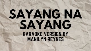 SAYANG NA SAYANG KARAOKE VERSION POPULARIZED BY MANILYN REYNES [upl. by Felten]