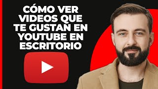 Cómo Ver Videos que te Gustaron en YouTube en Escritorio 2024 [upl. by Eiblehs]