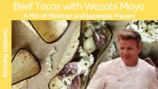 Experience Culinary Bliss with Gordon Ramsay Beef Tacos with Wasabi Mayo [upl. by Nylesoj593]