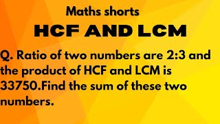 Q Ratio of two numbers are 23 and the product of HCF and LCM is 33750Find the sum of these two [upl. by Elia]