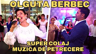 ✅ NOU 2023 ❌ OLGUTA BERBEC ❌ SUPER COLAJ MUZICA DE PETRECERE 🔥 Sarbe si Hore [upl. by Sandye325]