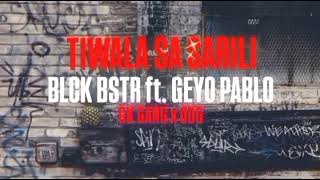 TIWALA SA SARILIBLCK BSTR ft GEYO PABLO [upl. by Gnauq]