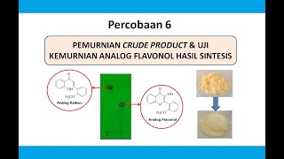 Praktikum Sintesa Obat Percobaan 6  Pemurnian Crude Product amp Uji Kemurnian Flavonol Hasil Sintesis [upl. by Jerrilee]