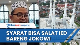 Simak Syarat agar Bisa Salat Idulfitri Bareng Jokowi di Masjid Zayed Bakal Ada Pengamanan Ketat [upl. by Grimona504]