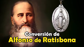 La Virgen de la Medalla Milagrosa y la Conversión de Alfonso de Ratisbona [upl. by Cindra]