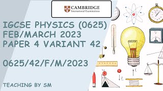 IGCSE PHYSICS 0625 PAPER 4  FEBMARCH 2023  Variant 42  062542FM2023  COMPLETE SOLUTION [upl. by Irab]