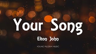 Elton John  Your Song Lyrics [upl. by Lyons745]