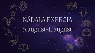 ⚡️ Nädala Energia ⚡️ 5august11august 🔮 12 Tähemärki 🔮 [upl. by Gussy]