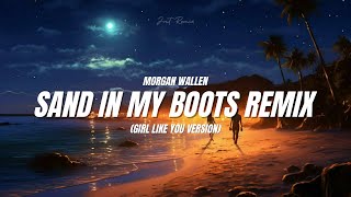 Morgan Wallen  Sand in my boots remix girl like you version  JMT Remix [upl. by Dnob]