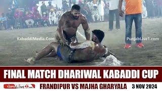 Final Match Dhariwal Tarn Taran Kabaddi Cup 3 Nov 2024  Frandipur Vs Majha Gharyala [upl. by Modeste]