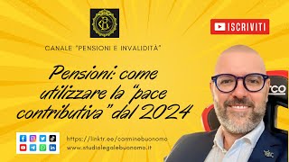 Pensioni come utilizzare la “pace contributiva” dal 2024 [upl. by Jennine]