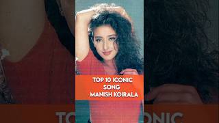 Top 10 Iconic Songs Manisha Koirala shortvideo [upl. by Hum]