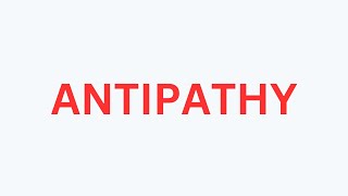 Meaning of Antipathy  Antipathy Pronunciation  Antipathy In a Sentence [upl. by Oruam530]