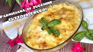 TUTTO A CRUDO pronta in 30 minuti🥒 Parmigiana di Zucchine 😋😋 [upl. by Primo]