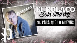 10 El Polaco  Para que lo muevas  Cd Sola otra vez [upl. by Carlynne173]