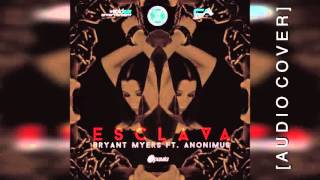 Bryant Myers  Esclava ft Anonimus Official Audio [upl. by Odnomra]