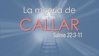 La miseria de callar  Salmo 32311 [upl. by Xonel]