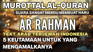 MUROTTAL ALQURAN MERDU SURAH AR RAHMAN DAN 5 KEUTAMAANNYA [upl. by Sidras]