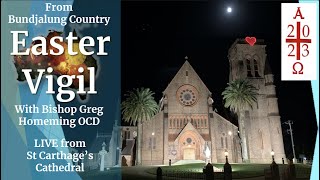 Easter Vigil LIVE  8th April 2023 Bishop Greg Homeming Lismore Diocese  St Carthages Cathedral [upl. by Aiekam]