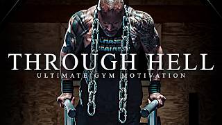 THROUGH HELL  Best Gym Training Motivation [upl. by Eivets153]