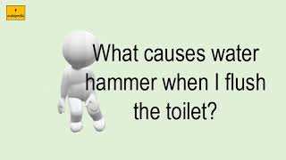 What Causes Water Hammer When I Flush The Toilet [upl. by Hazrit]