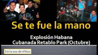 Se te fue la mano  Explosion Habana en el Retablo Park [upl. by Jew]